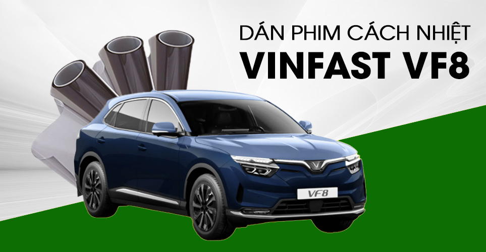 Dán Phim Cách Nhiệt Cho Vinfast VF8